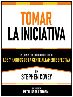 cover image of Tomar La Iniciativa--Resumen Del Capitulo Del Libro Los 7 Habitos De La Gente Altamente Efectiva De Stephen Covey